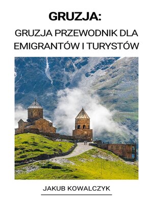 cover image of Gruzja:  Gruzja Przewodnik dla Emigrantów i Turystów